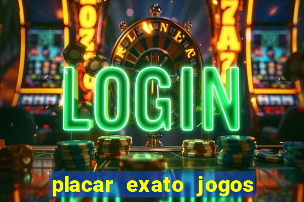 placar exato jogos de hoje